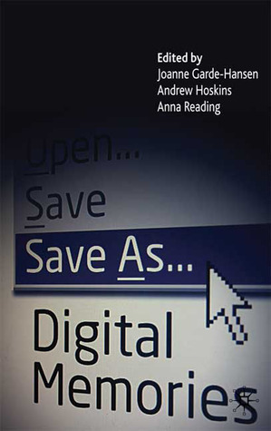 Save As... Digital Memories by Joanne Garde-Hansen, Anna Reading, Andrew Hoskins