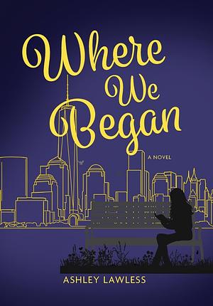 Where We Began by Ashley Lawless