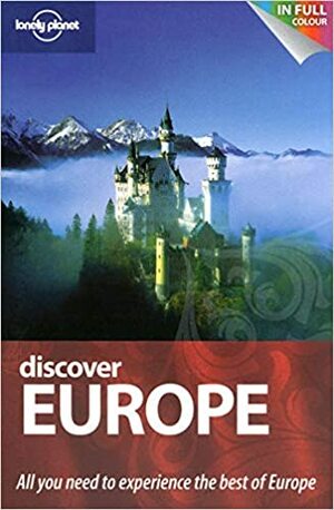 Discover Europe (Lonely Planet Discover Guide) by Lonely Planet, Lisa Dunford