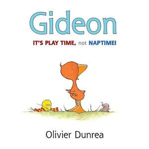 Gideon: It's Play Time, Not Naptime! by Olivier Dunrea