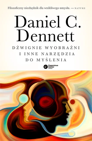 Dźwignie wyobraźni i inne narzędzia do myślenia by Daniel C. Dennett