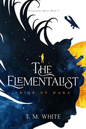 The Elementalist: Rise of Hara by T.M. White