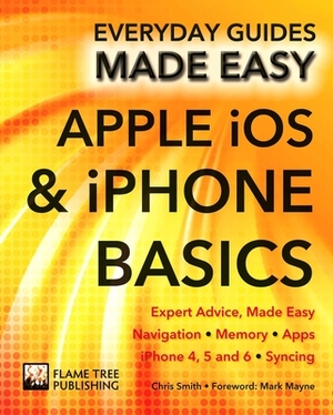 Apple IOS & iPhone Basics: Expert Advice, Made Easy by Chris Smith