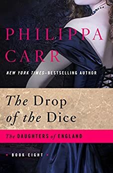 The Drop of the Dice by Philippa Carr