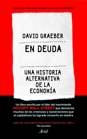 En deuda: Una historia alternativa de la economía by David Graeber