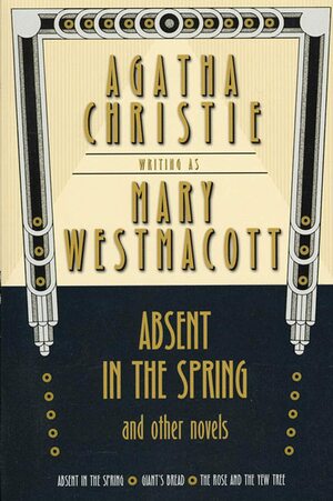 Absent in the Spring and Other Novels by Mary Westmacott, Agatha Christie