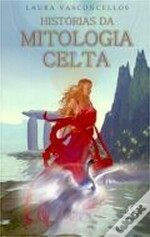 Histórias da Mitologia Celta by Laura Vasconcellos