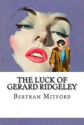 The Luck of Gerard Ridgeley by Bertram Mitford