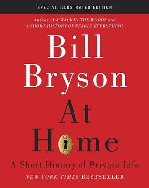 At Home: Special Illustrated Edition: A Short History of Private Life by Bill Bryson, Bill Bryson