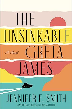 The Unsinkable Greta James by Jennifer E. Smith