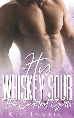 His Whiskey Sour by Kim Loraine