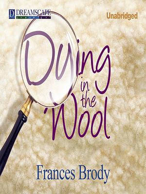 Dying in the Wool by Frances Brody