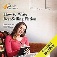 How to Write Best-Selling Fiction by James Scott Bell