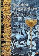The Golden Treasures of Troy: The Dream of Heinrich Schliemann by Jeremy Leggatt, Hervé Duchêne