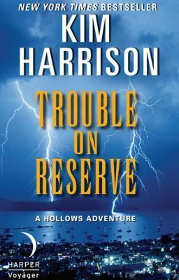 Trouble on Reserve by Kim Harrison