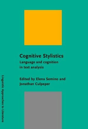 Cognitive Stylistics: Language and cognition in text analysis by Elena Semino, Jonathan Culpeper