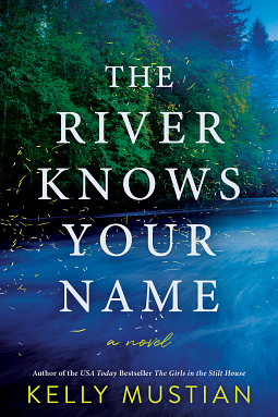 The River Knows Your Name: A Novel by Kelly Mustian