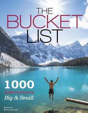 The Bucket List: 1000 adventures big and small by Kath Stathers