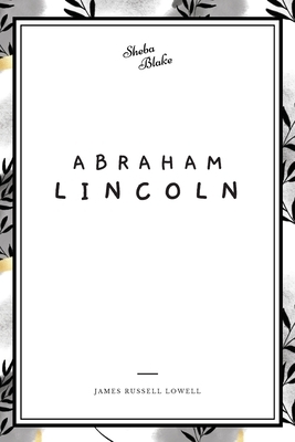 Abraham Lincoln by James Russell Lowell