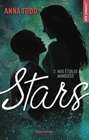 Stars - tome 2 Nos étoiles manquées by Anna Todd