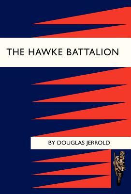 Hawke Battalion: Some Personal Records of Four Years, 1914-1918 by Jerrold Douglas Jerrold, Douglas Jerrold
