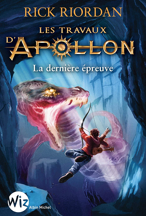 Les Travaux d'Apollon - tome 5 : La dernière épreuve by Rick Riordan