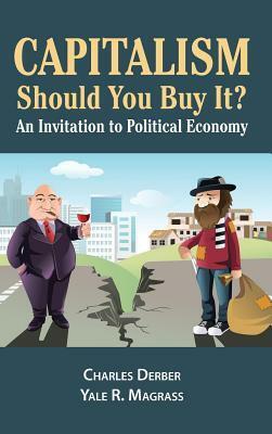 Capitalism: Should You Buy It?: An Invitation to Political Economy by Yale R. Magrass, Charles Derber