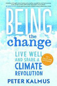 Being the Change: How to Live Well and Spark a Climate Revolution by Peter Kalmus