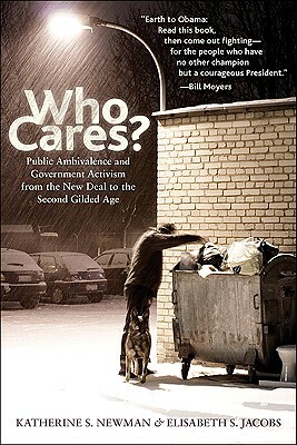 Who Cares?: Public Ambivalence and Government Activism from the New Deal to the Second Gilded Age by Katherine S. Newman, Elisabeth S. Jacobs