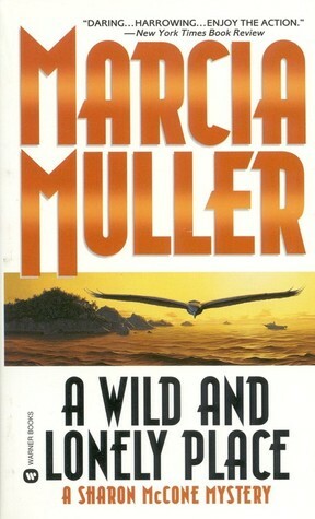A Wild and Lonely Place by Marcia Muller