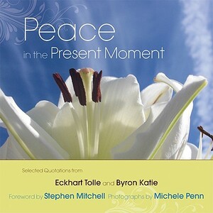 Peace in the Present Moment by Byron Katie, Eckhart Tolle