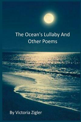 The Ocean's Lullaby And Other Poems by Victoria Zigler