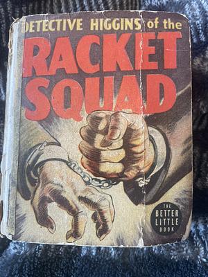 DETECTIVE HIGGINS of the RACKET SQUAD by Millard Thacksen