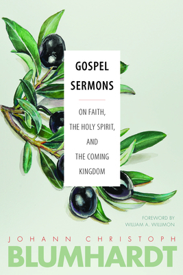 Gospel Sermons: On Faith, the Holy Spirit, and the Coming Kingdom by Johann Christoph Blumhardt