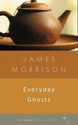 Everyday Ghosts by James Morrison