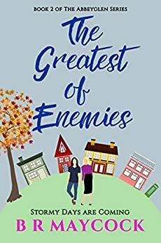 The Greatest of Enemies (Abbeyglen series book 2) by B.R. Maycock