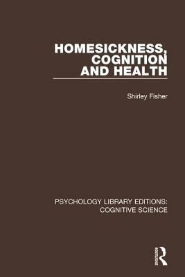 Homesickness, Cognition and Health by Shirley Fisher