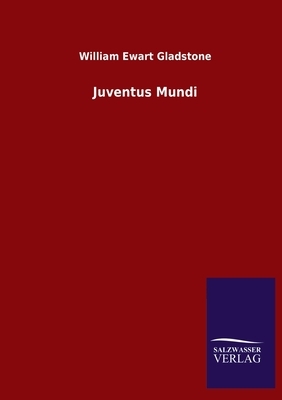 Juventus Mundi by William Ewart Gladstone