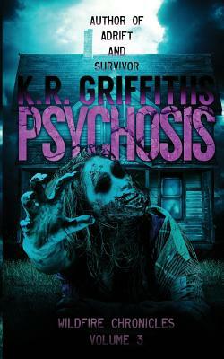 Psychosis (Wildfire Chronicles Vol. 3) by K. R. Griffiths