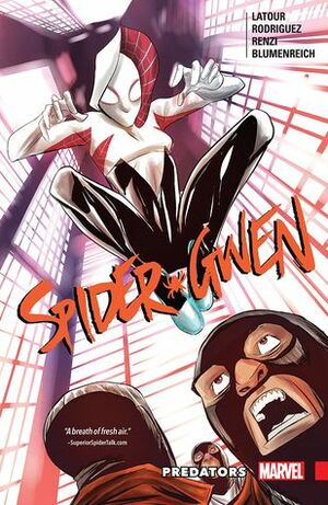 Spider-Gwen, Vol. 4: Predators by Jason Latour, Robbi Rodriguez, Hannah Blumenreich