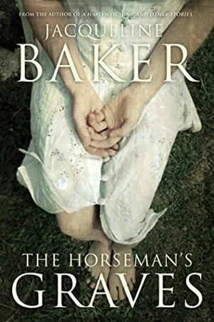 The Horseman's Graves by Jacqueline Baker