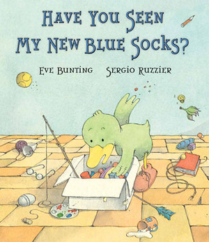 Have You Seen My New Blue Socks? by Eve Bunting, Sergio Ruzzier