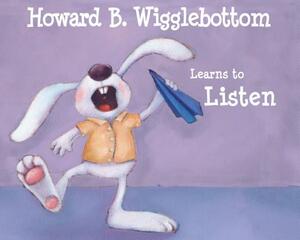 Howard B. Wigglebottom Learns to Listen by Howard Binkow, Reverend Ana