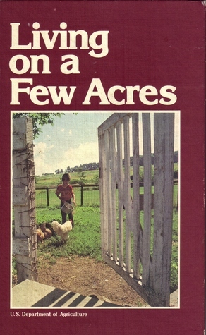 Living on a Few Acres by U.S. Department of Agriculture