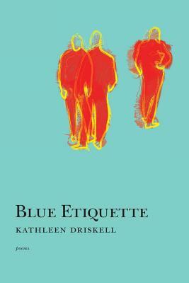 Blue Etiquette by Kathleen Driskell