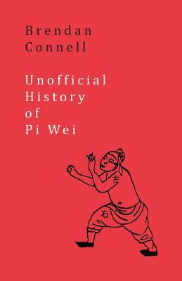 Unofficial History of Pi Wei by Brendan Connell