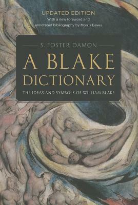 A Blake Dictionary: The Ideas and Symbols of William Blake by S. Foster Damon