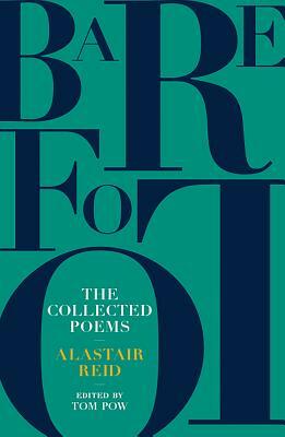 Barefoot: The Collected Poems of Alastair Reid by Alastair Reid
