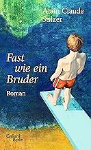 Fast wie ein Bruder: Roman by Alain Claude Sulzer