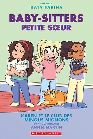 Baby-sitters petite soeur -Karen et le club des minous mignons  by Katy Farina, Ann M. Martin